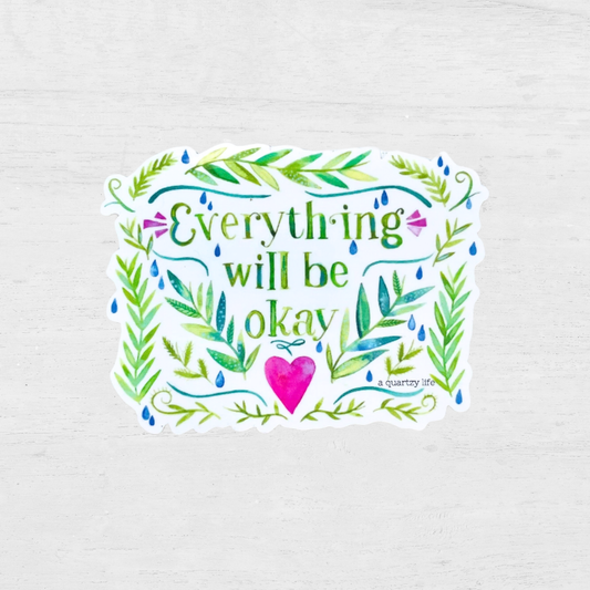 Everything Will Be Okay Sticker